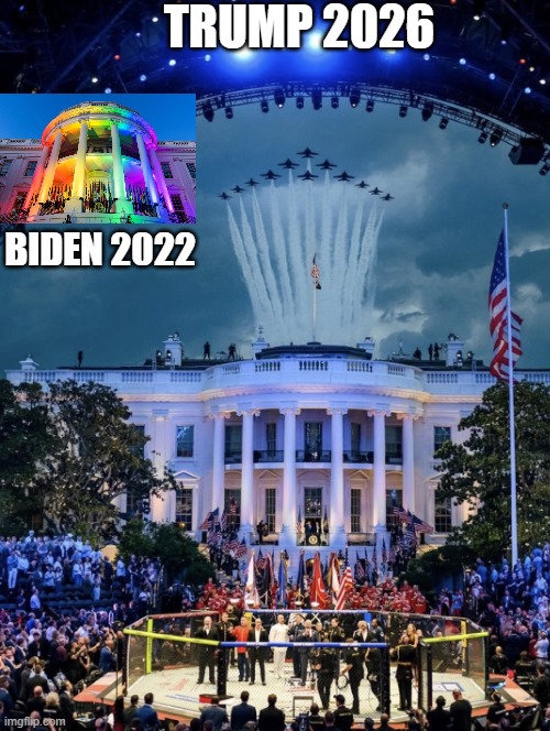 Biden versus Trump Whitehouse! Which one is better? | Trump 2026; Biden 2022 | image tagged in you can pick only one choose wisely | made w/ Imgflip meme maker