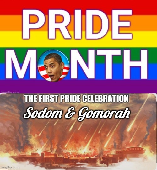 The 1st Pride Month | Sodom & Gomorah | image tagged in pride month dingle barry shock,bohemian rhapsody | made w/ Imgflip meme maker