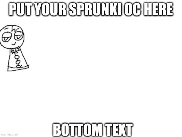 Im waiting | Put your Sprunki oc here; Bottom text | image tagged in sprunki,oc | made w/ Imgflip meme maker