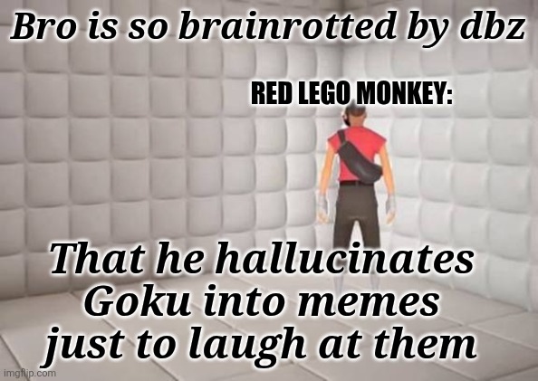 Scout laughing in the corner | Bro is so brainrotted by dbz That he hallucinates Goku into memes just to laugh at them Red Lego monkey: | image tagged in scout laughing in the corner | made w/ Imgflip meme maker
