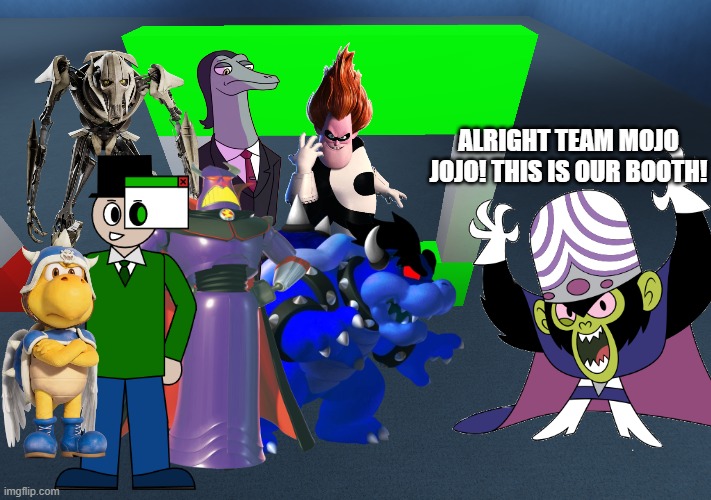 alright team mojo jojo! this is our booth! | made w/ Imgflip meme maker