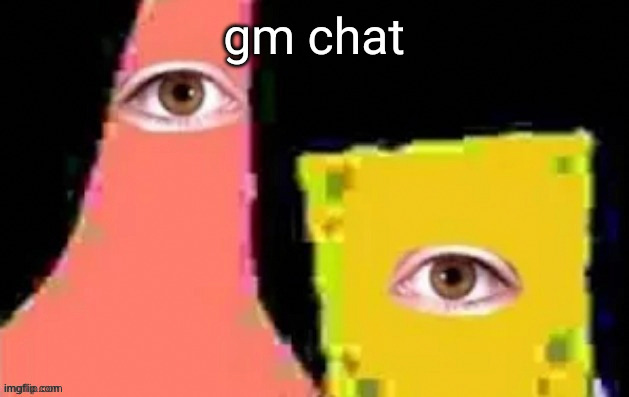 gm chat | image tagged in undefined | made w/ Imgflip meme maker