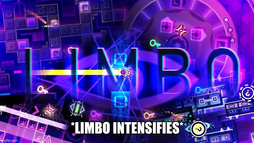LIMBO (GD) | *Limbo Intensifies* | image tagged in limbo gd | made w/ Imgflip meme maker