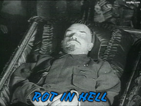 Rot in hell Vladimir Lenin | Rot in hell | image tagged in lenin,ussr,communism,communists,hell,anti soviet | made w/ Imgflip meme maker