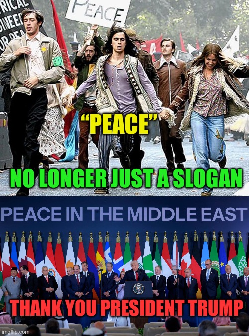 President Trump: The Peace President | “Peace”; No longer just a slogan; Thank you President Trump | image tagged in gifs,president trump,trump administration,world peace,middle east,peace | made w/ Imgflip meme maker