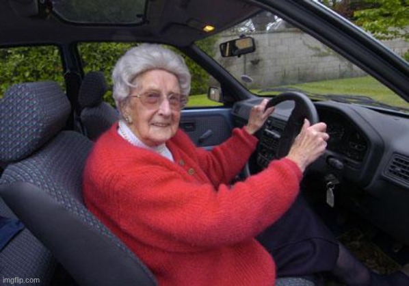 old lady driver | image tagged in old lady driver | made w/ Imgflip meme maker