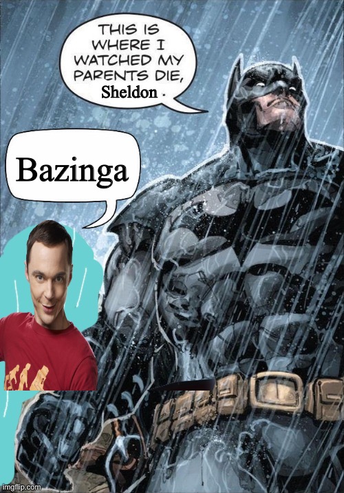 This is where I watched my parents die | Sheldon; Bazinga | image tagged in this is where i watched my parents die | made w/ Imgflip meme maker