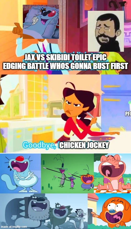 Ruin this crap (for Galymph_fan6543) | JAX VS SKIBIDI TOILET EPIC EDGING BATTLE WHOS GONNA BUST FIRST; CHICKEN JOCKEY | image tagged in ruin this crap for galymph_fan6543 | made w/ Imgflip meme maker