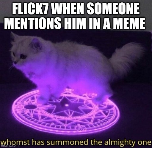 We'll see if flick7 comments | Flick7 when someone mentions him in a meme | image tagged in never gonna give you up,never gonna let you down,never gonna run around,and desert you | made w/ Imgflip meme maker