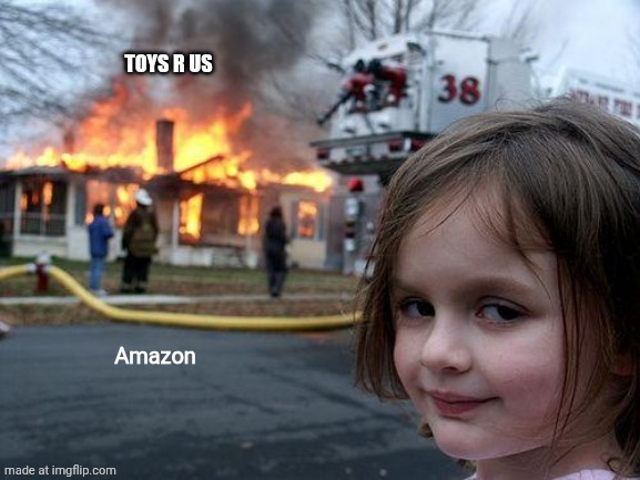 Disaster Girl Meme | Toys R Us; Amazon | image tagged in memes,disaster girl | made w/ Imgflip meme maker
