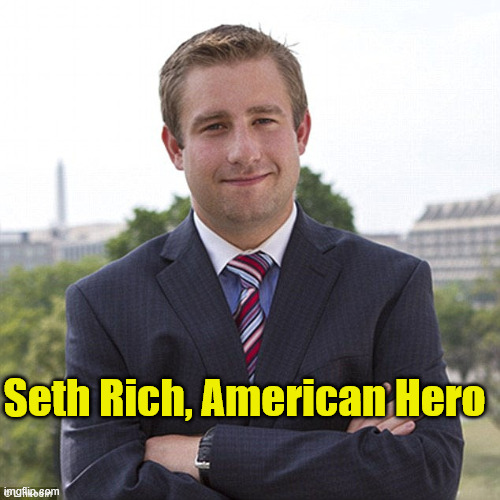 Seth Rich American Hero | Seth Rich, American Hero | image tagged in seth rich american hero | made w/ Imgflip meme maker