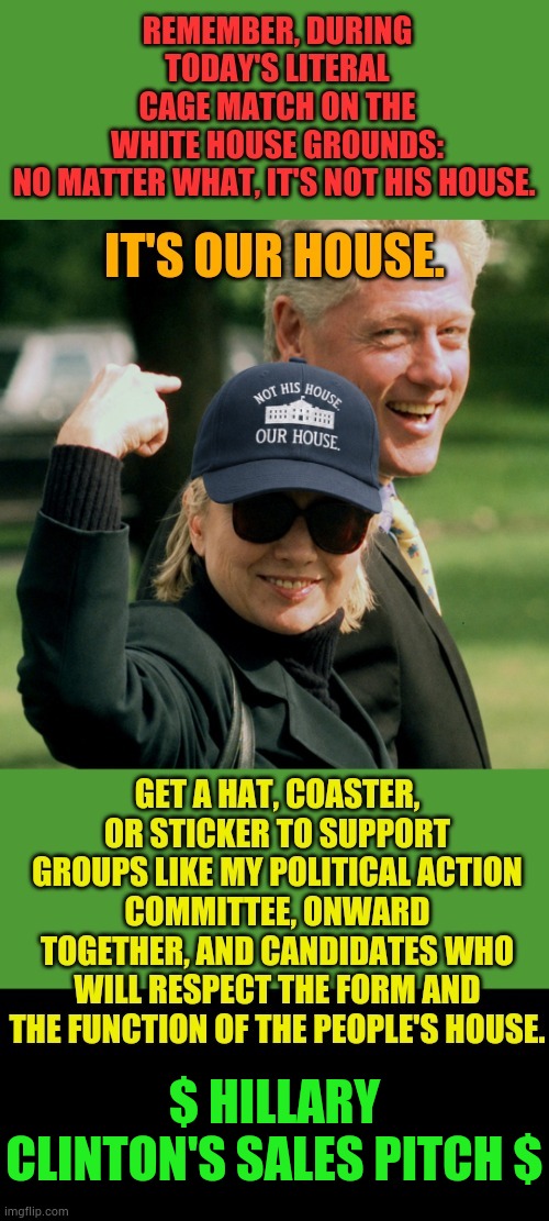 Hillary Clinton's Sales Pitch | $ Hillary Clinton's Sales Pitch $ | image tagged in memes,politics,hillary clinton,sales,i need it,money | made w/ Imgflip meme maker