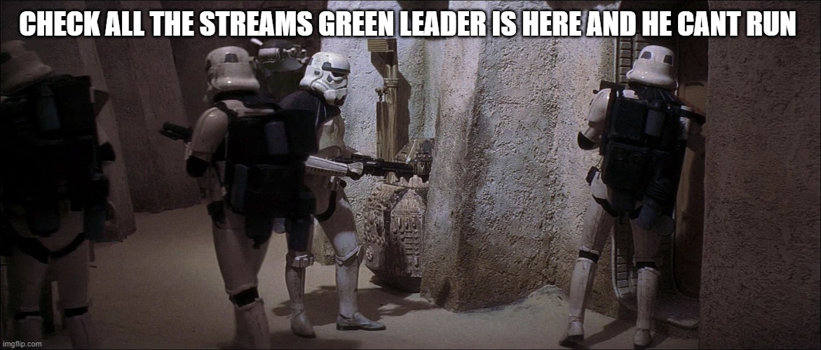 740full-star-wars_-episode-iv----a-new-hope-screenshot.jpg | check all the streams green leader is here and he cant run | image tagged in 740full-star-wars_-episode-iv----a-new-hope-screenshot jpg | made w/ Imgflip meme maker