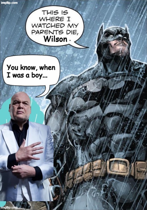 This is where I watched my parents die | Wilson; You know, when I was a boy... | image tagged in this is where i watched my parents die,remix | made w/ Imgflip meme maker
