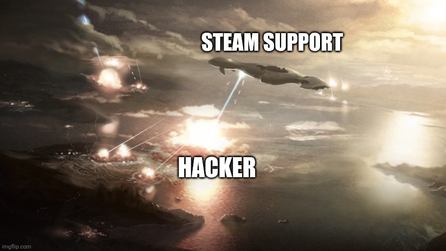 dont hack somebodys steam acount (steam really did this to me) | Steam support; Hacker | image tagged in true story,yes,funny | made w/ Imgflip meme maker