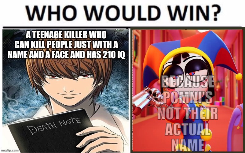 pomni can defeat death note | because
pomni's
not their
actual
name | image tagged in pomni,tadc,the amazing digital circus,death note | made w/ Imgflip meme maker