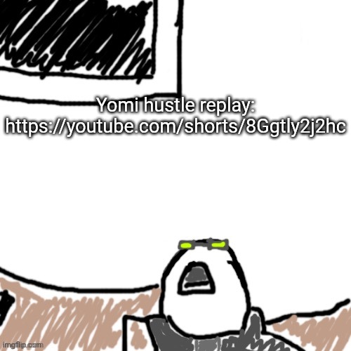 If they see this, I'm sure Hobo will approve :) | Yomi hustle replay: https://youtube.com/shorts/8Ggtly2j2hc | image tagged in the aggressive combatant | made w/ Imgflip meme maker