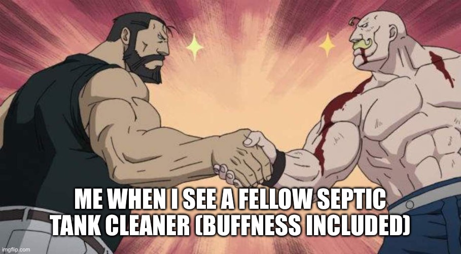 Jk I actually don’t talk to people irl | Me when I see a fellow septic tank cleaner (buffness included) | image tagged in armstrong handshake | made w/ Imgflip meme maker