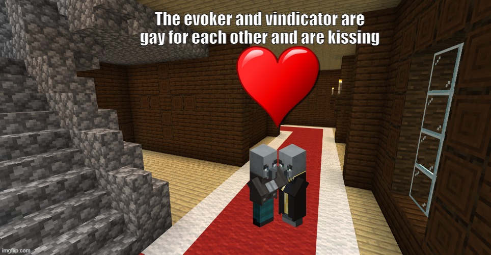 minecraft woodland mansion | The evoker and vindicator are gay for each other and are kissing | image tagged in minecraft woodland mansion | made w/ Imgflip meme maker