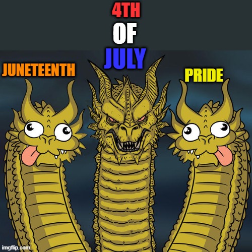 fourth of july vs juneteenth and pride | 4th; of; july; juneteenth; pride | image tagged in three headed dragon but stupid,pride,juneteenth,4th of july,fourth of july | made w/ Imgflip meme maker