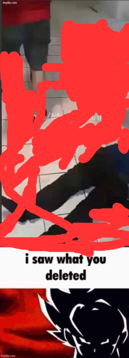 image tagged in i saw what you deleted | made w/ Imgflip meme maker