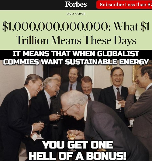 It means that when globalist commies want sustainable energy; you get one hell of a bonus! | image tagged in rich men laughing,globalism,elon musk,funny,politics | made w/ Imgflip meme maker