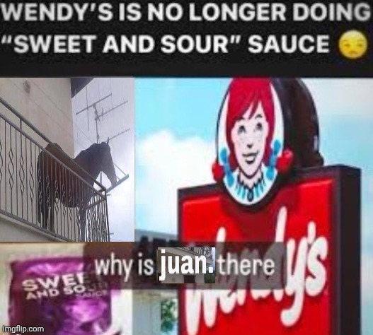 Juan | image tagged in juan,wendy's,memes | made w/ Imgflip meme maker