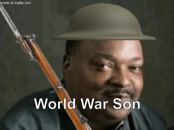 World War Son | made w/ Imgflip meme maker