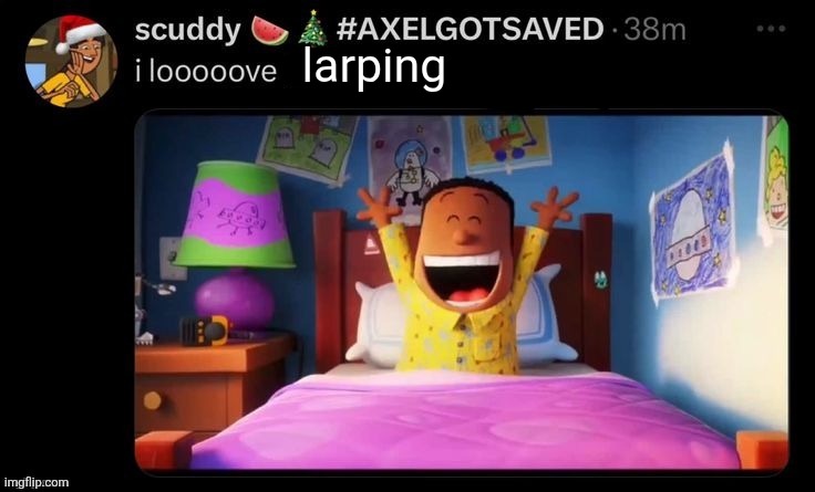 I looooove x | larping | image tagged in i looooove x,larp | made w/ Imgflip meme maker