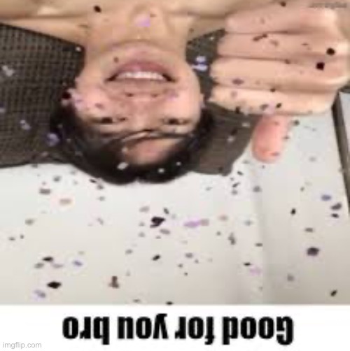 Good for you bro (Iraqi_Randomizer temp) | image tagged in good for you bro iraqi_randomizer temp | made w/ Imgflip meme maker
