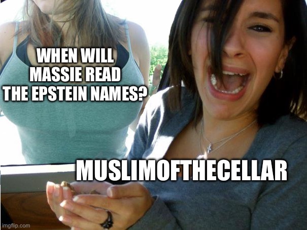 When will Massie read the Epstein Names? MuslimOftheCellar | made w/ Imgflip meme maker