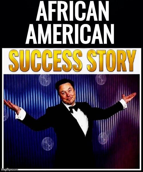 African American Success Story | African
American | image tagged in black background,img 26 jpeg,business,success | made w/ Imgflip meme maker