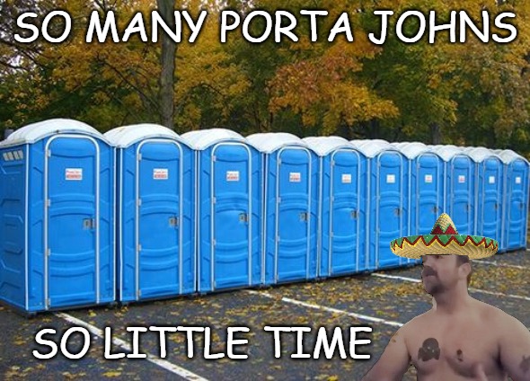 Graham Platner balances personal priorities with his campaign commitments | So many porta johns; so little time | image tagged in porta potties | made w/ Imgflip meme maker