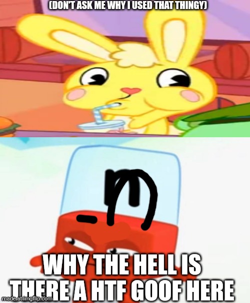 WHEN THE GOOF IS SUS | (don't ask me why I used that thingy); Why the hell is there a HTF goof here | image tagged in ruin this fill in meme 687 | made w/ Imgflip meme maker