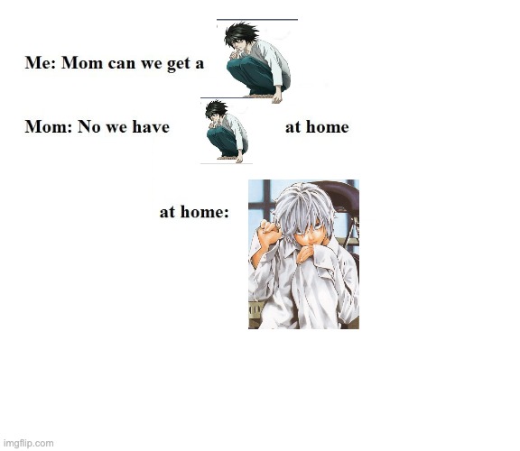 Mom Can We Get X | image tagged in mom can we get x | made w/ Imgflip meme maker