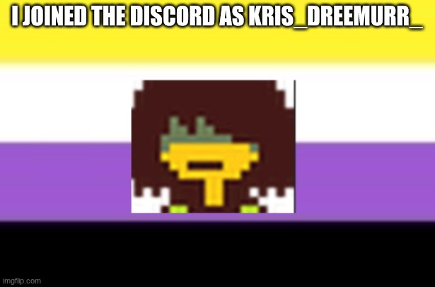 also new temp | I joined the discord as kris_dreemurr_ | image tagged in kris dreemurr temp | made w/ Imgflip meme maker