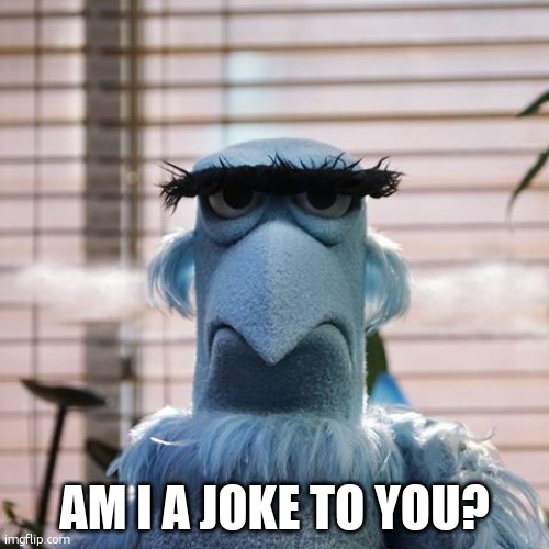 am i a joke to you? | image tagged in sam the eagle | made w/ Imgflip meme maker