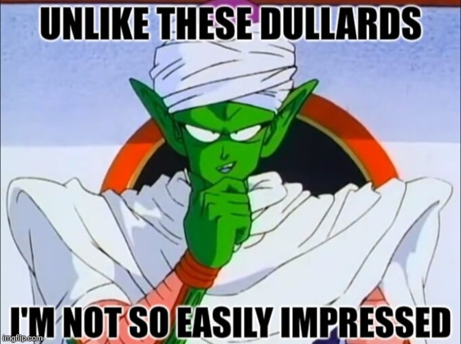 Not so easily impressed Piccolo | image tagged in not so easily impressed piccolo,anime,memes,piccolo,dragon ball z,dragon ball | made w/ Imgflip meme maker