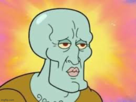 image tagged in handsome squidward | made w/ Imgflip meme maker