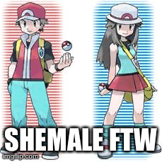 SHEMALE FTW | image tagged in pokemon | made w/ Imgflip meme maker