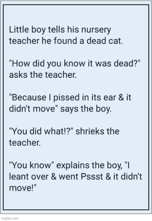 That's An Odd Thing To Do To A Dead Cat ! | image tagged in nursery,pissed on,dead cat | made w/ Imgflip meme maker