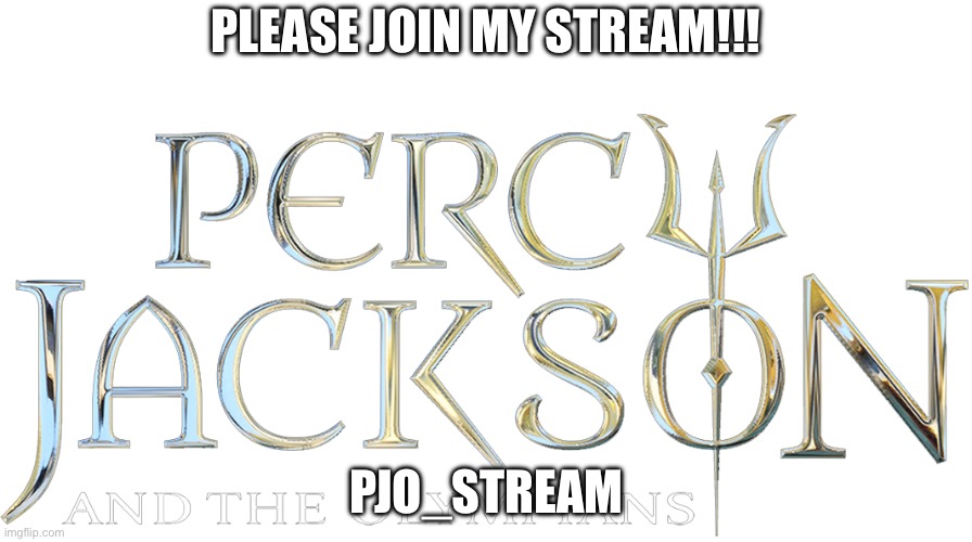 Percy jackson logo | Please join my stream!!! PJO_stream | image tagged in percy jackson logo | made w/ Imgflip meme maker