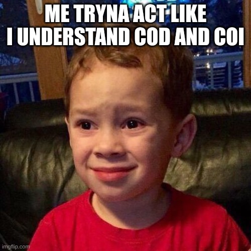 Gavin meme | me tryna act like i understand Cod and coi | image tagged in gavin meme | made w/ Imgflip meme maker