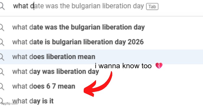 i wonder what day was bulgarian liberation day | i wanna know too 💔 | made w/ Imgflip meme maker