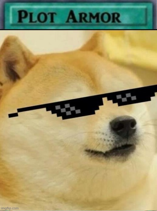 Plot armor | image tagged in plot armor | made w/ Imgflip meme maker