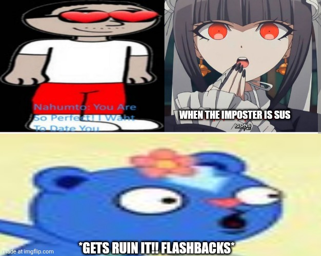 NOT AGAIN | WHEN THE IMPOSTER IS SUS; *GETS RUIN IT!! FLASHBACKS* | image tagged in not again | made w/ Imgflip meme maker