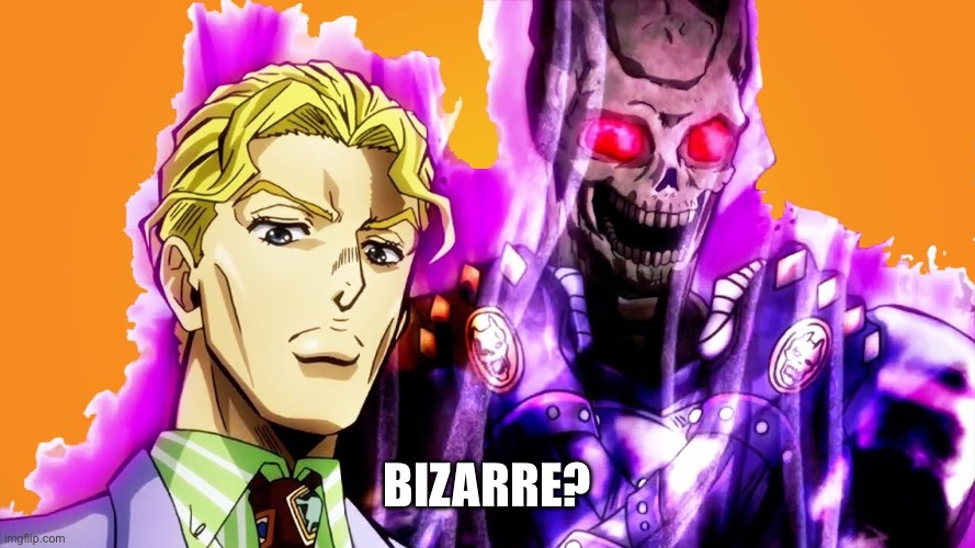 Bizarre? | image tagged in killer queen skull | made w/ Imgflip meme maker
