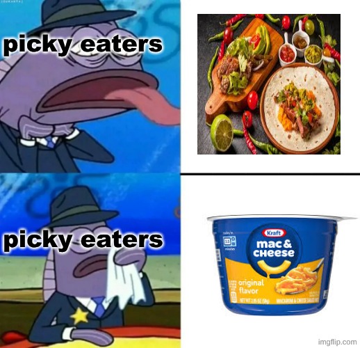 Spongebob Health Inspector meme | picky eaters; picky eaters | image tagged in spongebob health inspector meme | made w/ Imgflip meme maker