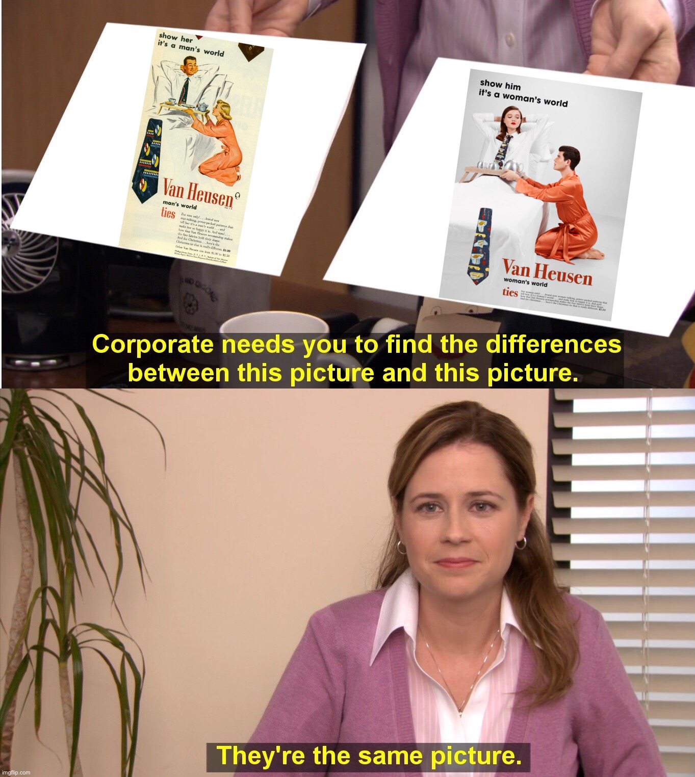 They're The Same Picture Meme | image tagged in memes,they're the same picture | made w/ Imgflip meme maker