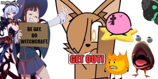 Based People When Anime | Be gay. Do witchcraft. Get out! | image tagged in memes,capria thinking,fauna world,fox | made w/ Imgflip meme maker